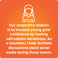nonprofit elevator pitch 3: Our nonprofit's mission is to increase young girls' confidence by hosting self-esteem workshops. As a volunteer, I help facilitate discussions about social media during these events.
